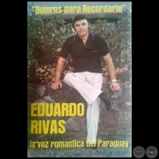 BOLEROS PARA RECORDARTE - EDUARDO RIVAS